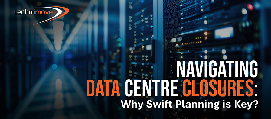 Blog Banner Image - Navigating Data Centre Closures: Why Swift Planning is Key