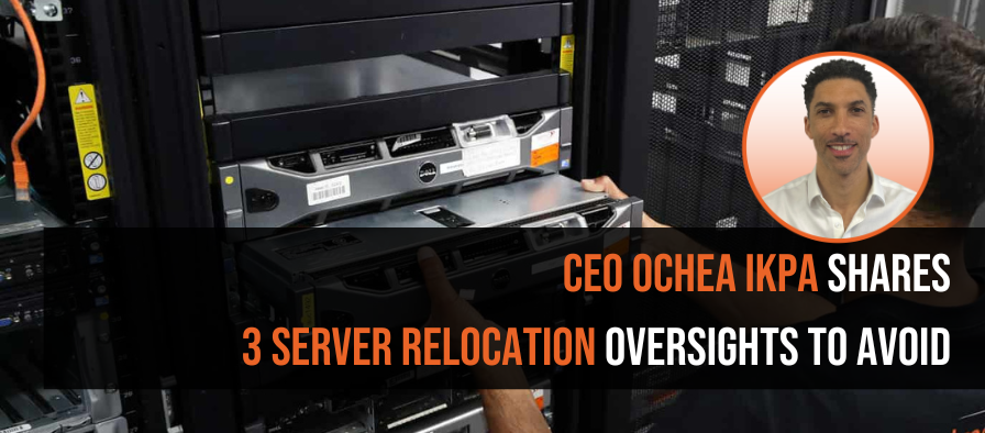 A technician installs or removes a server from a data centre rack. Overlaid text reads, "CEO Ochea Ikpa Shares 3 Server Relocation Oversights to Avoid," with a circular headshot of Ochea Ikpa on the right side.