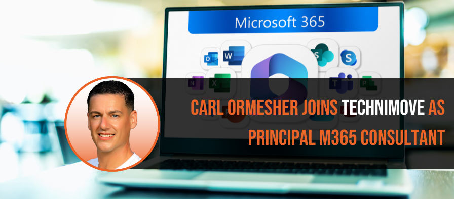 Carl Ormesher Joins Technimove: A Journey into M365 and the Future of IT Solutions